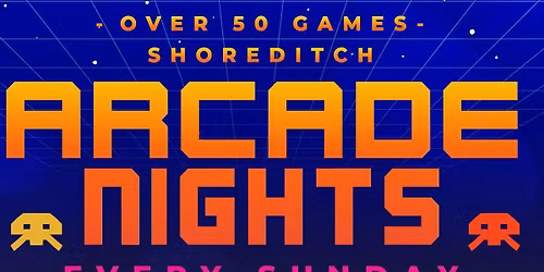 Arcade Night @ NQ64 Shoreditch Sunday 31st May
