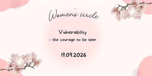Womens Circle - Vulnerability  - the courage to be seen