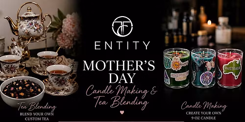 Mother\u2019s Day Candle Making & Tea Blending Experience