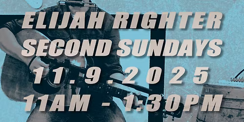 Elijah Righter @ Second Sundays