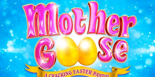 Mother Goose - Easter Panto
