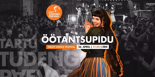 \u00d6\u00f6tantsupidu \/ Night Dance Festival \/ Tartu Tudengip\u00e4evad