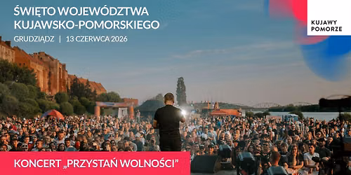 KONCERT "PRZYSTA\u0143 WOLNO\u015aCI" - \u015aWI\u0118TO WOJEW\u00d3DZTWA KUJAWSKO-POMORSKIEGO