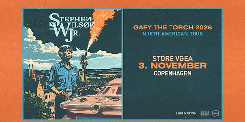 Stephen Wilson Jr. - Gary The Torch Tour \/\/ Store VEGA \/\/ 3. november 2026 \/\/ F\u00c5 BILLETTER