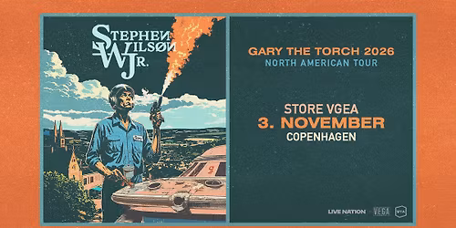 Stephen Wilson Jr. - Gary The Torch Tour \/\/ Store VEGA \/\/ 3. november 2026