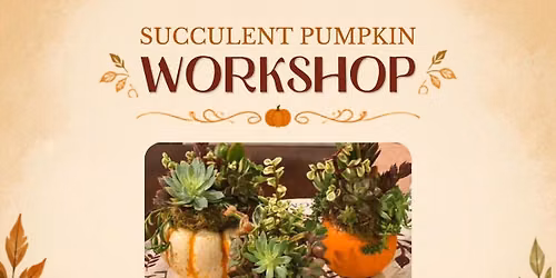 Succulent Pumpkin Workshop