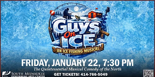 Guys On Ice: An Ice Fishing Musical presented by South Milwaukee Performing Arts Center
