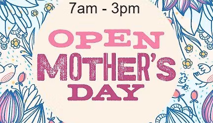 OPEN Mother's Day 