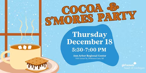 Cocoa & S'mores Party with Girl Scouts!