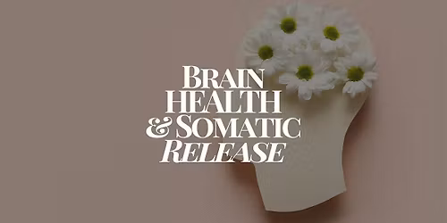 Brain Health & Somatic Release