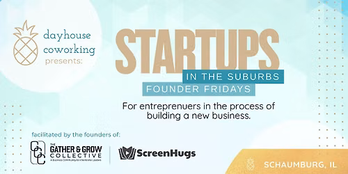 Startups in the Suburbs- Founder Fridays