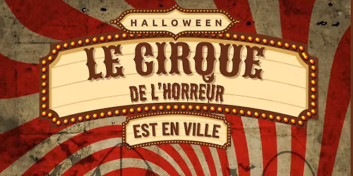 LE CIRQUE DE L'HORREUR EST EN VILLE