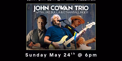 John Cowan Trio featuring Luke Bulla and Ethan Ballinger