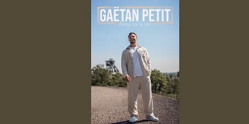 Ga\u00ebtan Petit \u2013 Ainsi va la vie