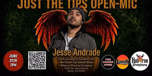 Comedy Reborne headlining Jesse Andrade : A Just The Tips Open Mic