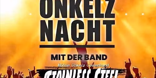 Die gro\u00dfe Onkelz Nacht mit der Band STAINLESS STEEL