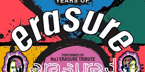 40 Years of ERASURE by Erasured plus Special Guests THE BIG 80s PARTY!