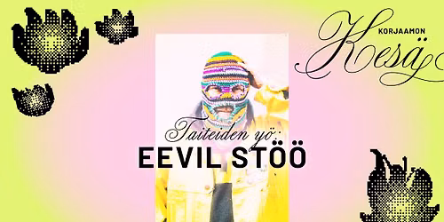 Taiteiden y\u00f6: Eevil St\u00f6\u00f6