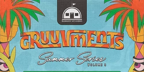 Gruuv x Bunker Part 1 of Summer Series  
