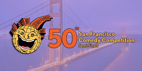 50th San Francisco Comedy Competition Semi-Finals