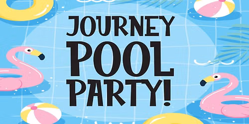 JOURNEY POOL PARTY