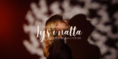 "Lys i natta" \/\/ KULTURHUSET OSLO