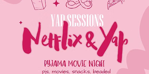 Yap Sessions: Netflix + Yap Pyjama Movie Night