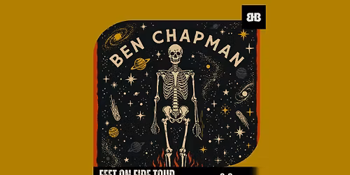 Ben Chapman - Feet on Fire Tour