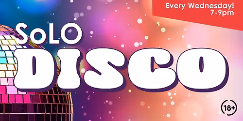 SoLO Disco - Every Wednesday!