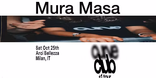 Mura Masa | Milano, Arci Bellezza _ Curve Club +1 Tour + Warm Up: Lahasna