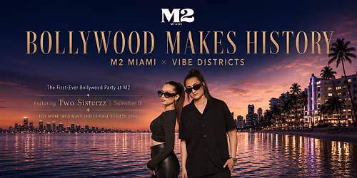 Vibe Districts Presents: Bollywood Night at M2 Miami | Two Sisterzz
