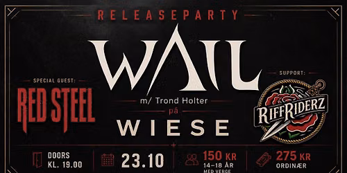 Releaseparty WAIL m\/Trond Holter + Special Guest: RedSteel + Support: RiffRiderz