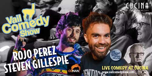 Vail Comedy Show - Rojo Perez & Steven Gillespie - Hosted by Mark Masters - Vail Village