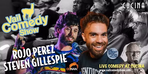 Vail Comedy Show - Rojo Perez & Steven Gillespie - Hosted by Mark Masters - Vail Village