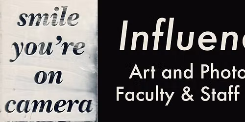 Influencers: Art and Photography Faculty & Staff Exhibition