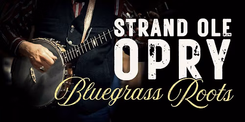 Strand Ole Opry: Bluegrass Roots