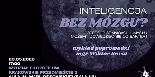 \u201eInteligencja bez m\u00f3zgu?\u201d - wyk\u0142ad go\u015bcinny mgr Wiktora Rorota