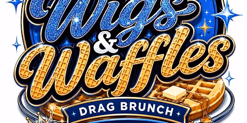 Wigs & Waffles - The Drag Brunch