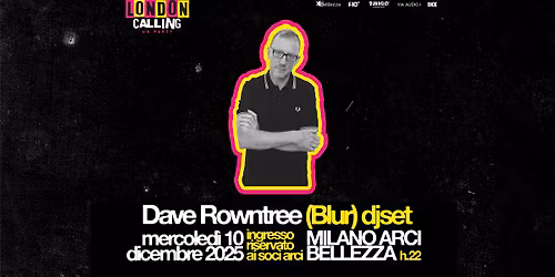 Dave Rowntree (BLUR) DJset x London Calling UK Party | Milano, Arci Bellezza