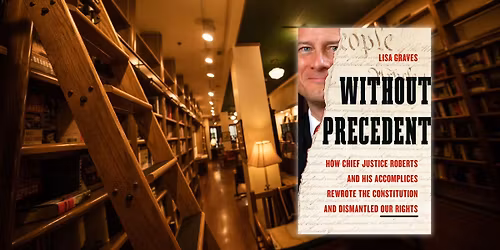 Without Precedent: How the Roberts Court Rewrote the U.S. Constitution