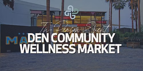 \u2742 DEN Community Wellness Market @ The Maya, Long Beach