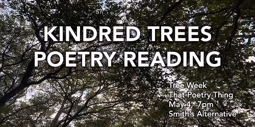 That Poetry Thing: Kindred Trees Poetry Reading + a Tree Themed Open Mic