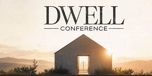 Dwell - Summer Conference