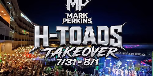H-TOADS MP WEEKEND TAKEOVER