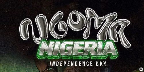 NGOMA | NIGERIA INDEPENDENCE DAY PARTY | 1st October | AFROBEATS, AMAPIANO & NAIJA THROWBACKS