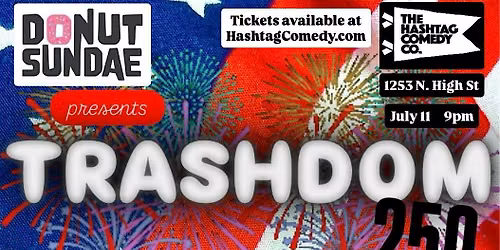 TRASHDOM 250 A COMEDY SHOW BY DONUT SUNDAE