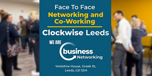 Networking LEEDS - Connect and Co-Work at Clockwise