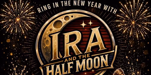 Ira and The Half Moon Rocking in the New Year 2027