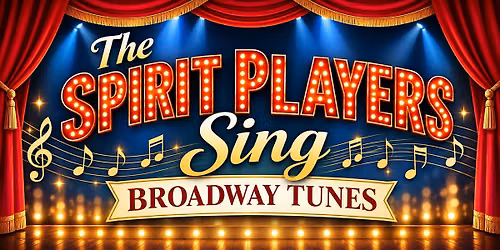 The Spirit Players Sing Broadway Tunes