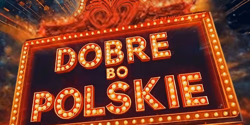 Dobre, bo Polskie - Musicalowe Show